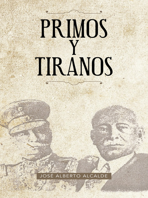 Title details for Primos Y Tiranos by José Alberto Alcalde - Available